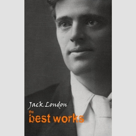 Jack london: the best works