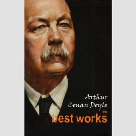 Arthur conan doyle: the best works