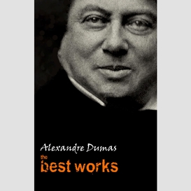 Alexandre dumas: the best works