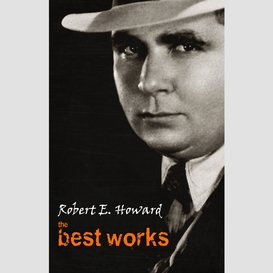Robert e. howard: the best works
