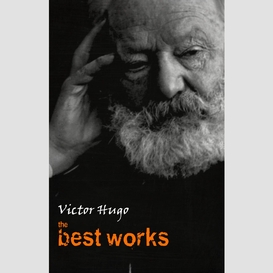 Victor hugo: the best works