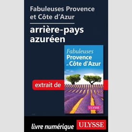 Fabuleuses provence et côte d'azur: arrière-pays azuréen