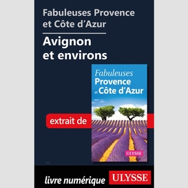 Fabuleuses provence et côte d'azur: avignon et environs