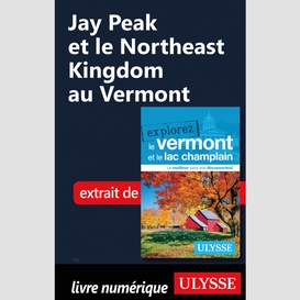 Jay peak et le northeast kingdom au vermont