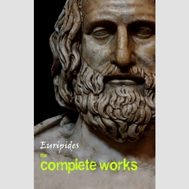 Euripides: the complete works