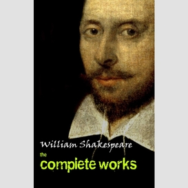 Complete works of william shakespeare (37 plays + 160 sonnets + 5 poetry books + 150 illustrations)