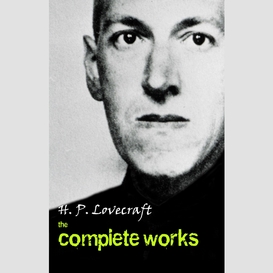 H. p. lovecraft: the complete works