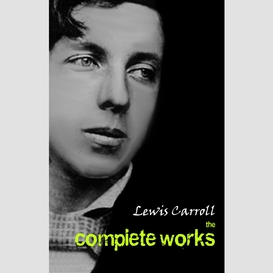 Lewis carroll: the complete works