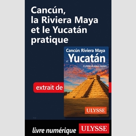 Cancún, la riviera maya et le yucatán pratique