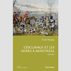 L'esclavage et les noirs à montréal, 1760-1840