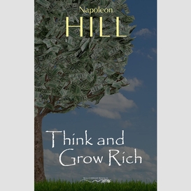 Think and grow rich: the secret to wealth updated for the 21st century