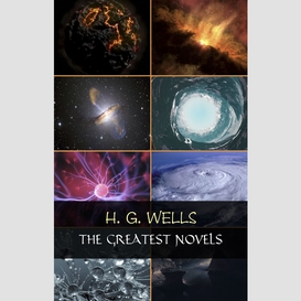 H. g. wells: the greatest novels (the time machine, the war of the worlds, the invisible man, the island of doctor moreau, etc)
