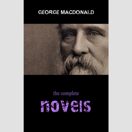 George macdonald: the complete novels