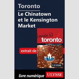 Toronto - le chinatown et le kensington market