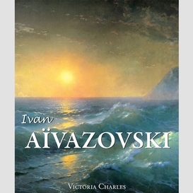 Ivan aïvazovski et les peintres russes de l'eau