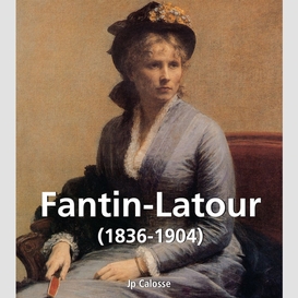 Fantin-latour (1836-1904)