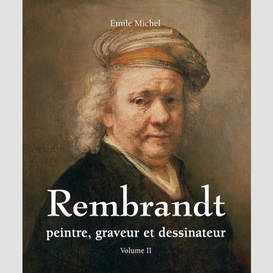 Rembrandt - peintre, graveur et dessinateur - volume ii