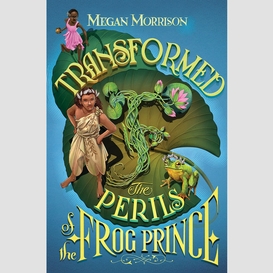 Transformed: the perils of the frog prince (tyme #3)