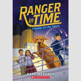 Disaster on the titanic (ranger in time #9)