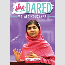 Malala yousafzai (she dared)