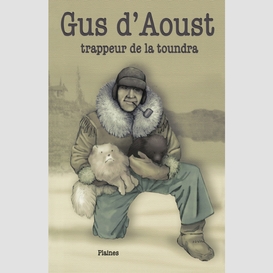 Gus d'aoust : trappeur de la toundra