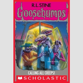 Calling all creeps (goosebumps #50)