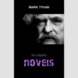 Mark twain collection: the complete novels (the adventures of tom sawyer, the adventures of huckleberry finn, a connecticut yankee in king arthur's court...)