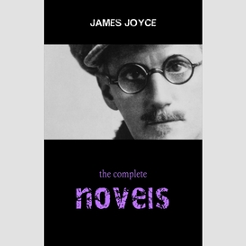James joyce collection: the complete novels (ulysses, a portrait of the artist as a young man, finnegans wake...)