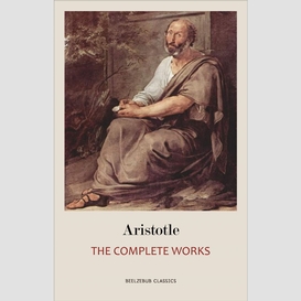 Aristotle: the complete works