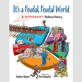 It's a feudal, feudal world