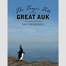 The tragic tale of the great auk