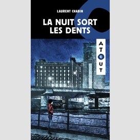 La nuit sort les dents