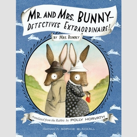 Mr. and mrs. bunny -- detectives extraordinaire!