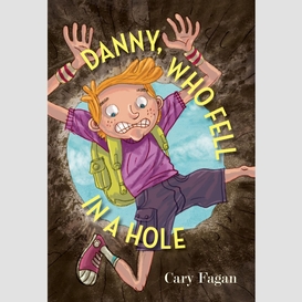 Danny, who fell in a hole