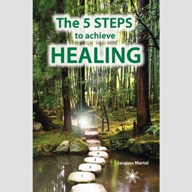 The 5 steps to achieve healing