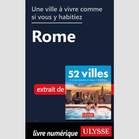 Une ville à vivre comme si vous y habitiez - rome