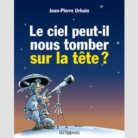 Le ciel peut-il nous tomber sur la tête ?