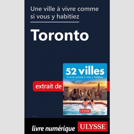 Une ville à vivre comme si vous y habitiez - toronto