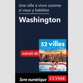 Une ville à vivre comme si vous y habitiez - washington