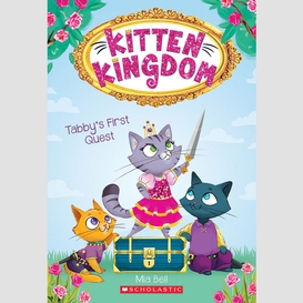 Tabby's first quest (kitten kingdom #1)
