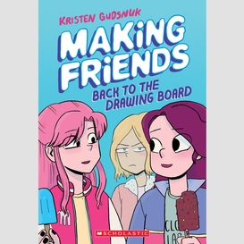 Making friends: back to the drawing board: a graphic novel (making friends #2)