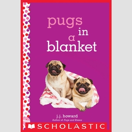 Pugs in a blanket: a wish novel