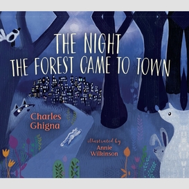 The night the forest came to town