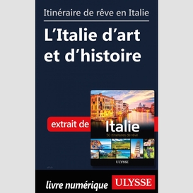 Itinéraires de rêve en italie - l'italie d'art et d'histoire