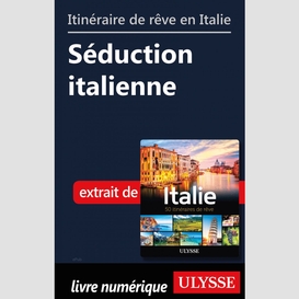 Itinéraire de rêve en italie - séduction italienne