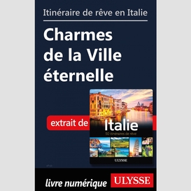 Itinéraire de rêve en italie- charmes de la ville éternelle