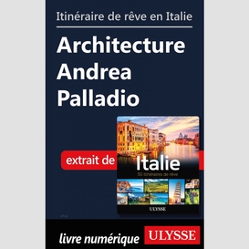 Itinéraire de rêve en italie - architecture andrea palladio