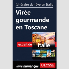 Itinéraire de rêve en italie - virée gourmande en toscane