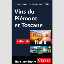 Itinéraire de rêve en italie - vins du piémont et toscane