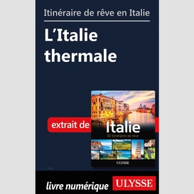 Itinéraire de rêve en italie - l'italie thermale